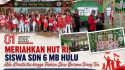 Meriahkan HUT RI, Siswa SDN 6 MB Hulu Adu Kreativitas hingga Fashion Show Bersama Orang Tua